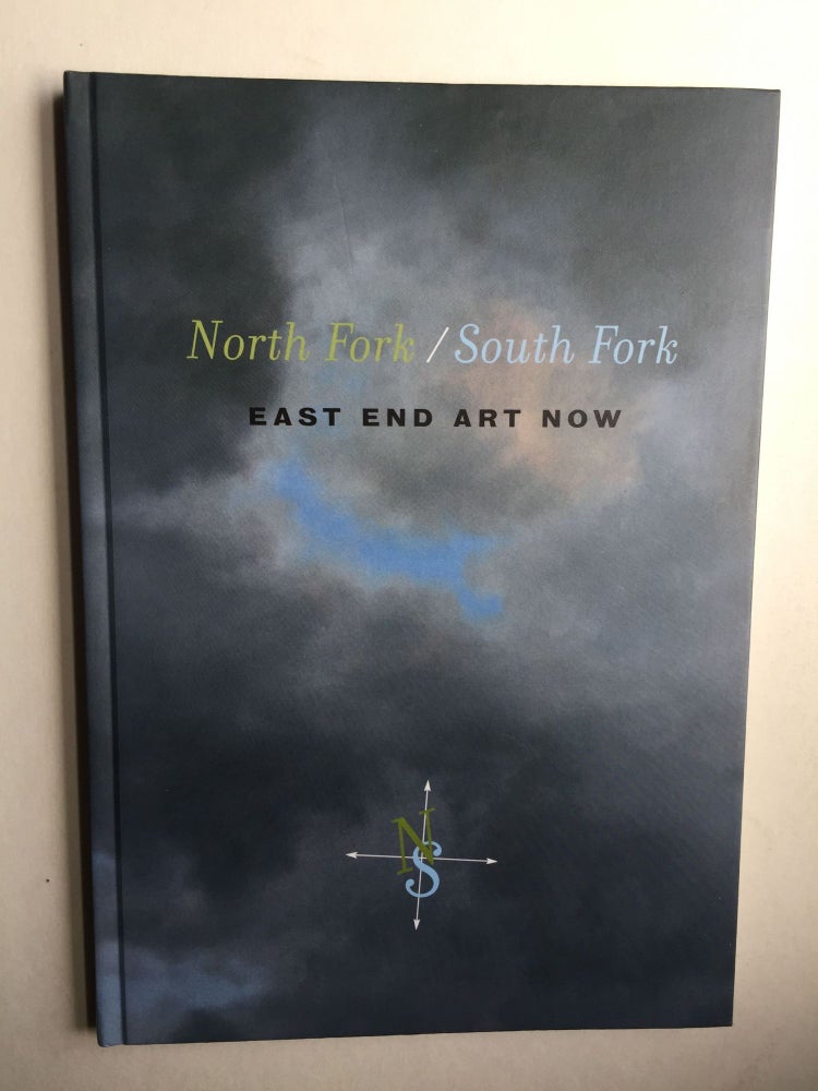Item #38988 North Fork/South Fork East End Art Now. Alicia C. Longwell.