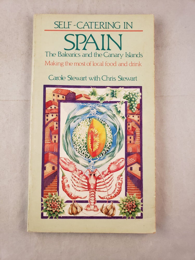 Item #38997 Self-Catering in Spain, the Balearics and the Canary Islands: Making the Most of Local Food and Drink. Carole Stewart, Chris Stewart.