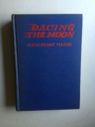 Item #39005 Racing the Moon (and Winning) Being the Story of the Swiftest Journey Ever Made, A...