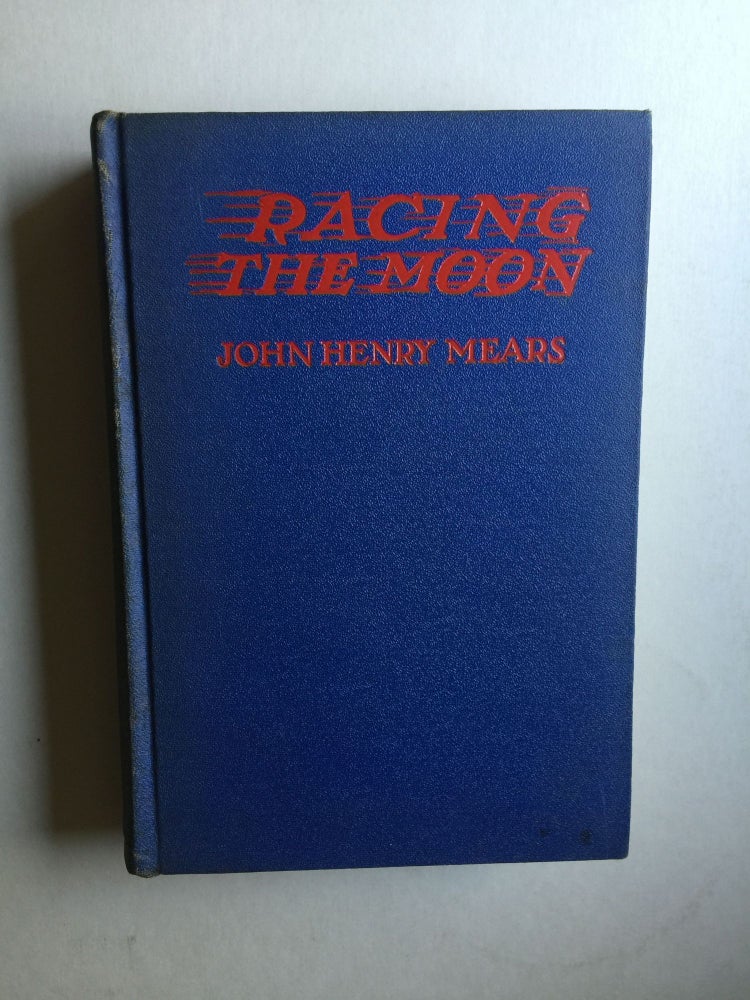Item #39005 Racing the Moon (and Winning) Being the Story of the Swiftest Journey Ever Made, A Circumnavigation of the Globe by Airplane and Steamship in 23 Days, 15 Hours, 21 Minutes, 3 Seconds by 2 Men and A Day. John Henry Mears.