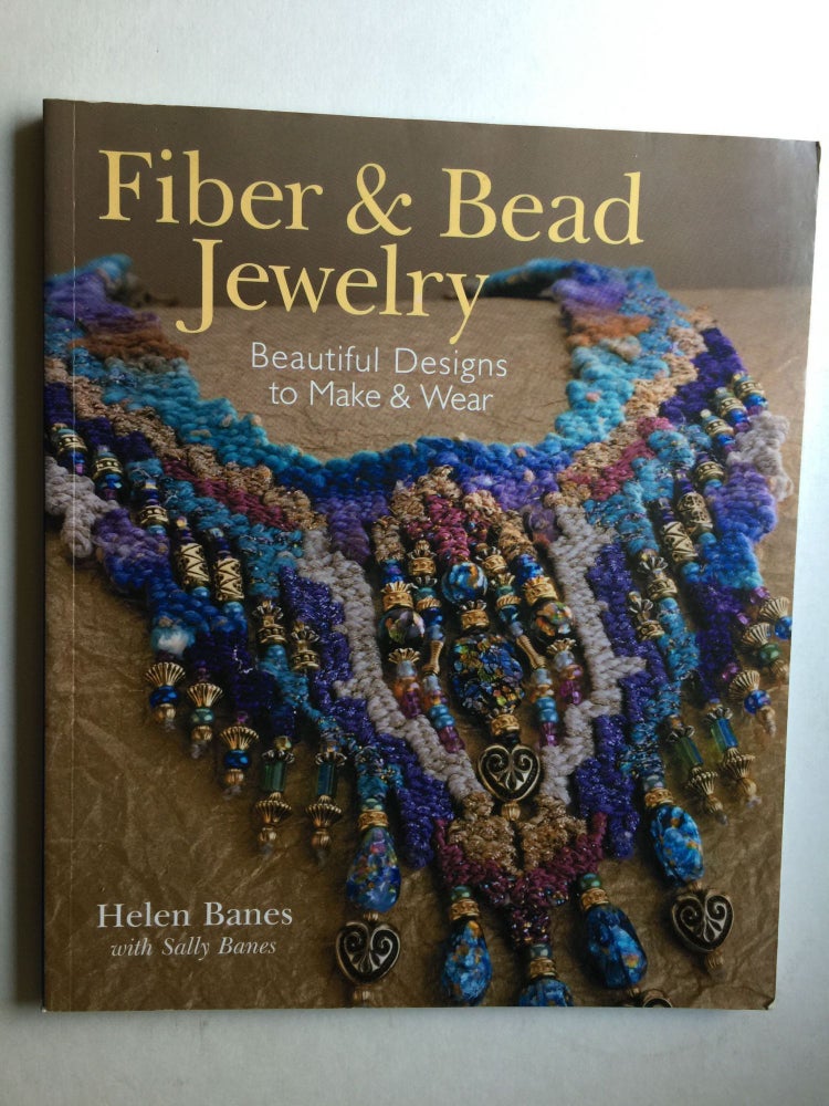 Item #39024 Fiber & Bead Jewelry Beautiful Designs to Make & Wear. Helen Banes, Sally Banes.