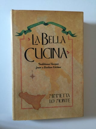 Item #39071 La Bella Cucina Traditional Recipes from a Sicilian Kitchen. Mimmetta Lo Monte