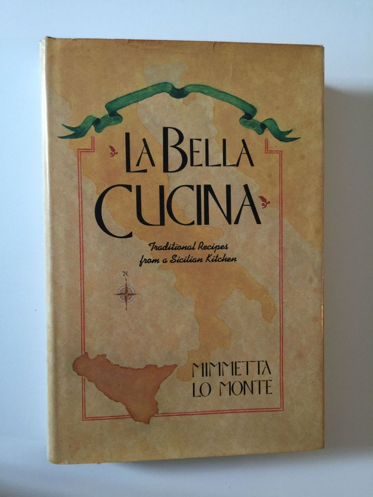 Item #39071 La Bella Cucina Traditional Recipes from a Sicilian Kitchen. Mimmetta Lo Monte.