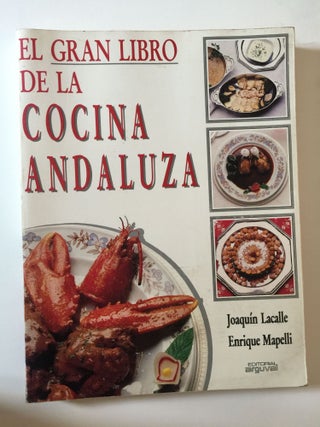 Item #39074 El Gran Libro De La Cocina Andaluza. Joaquine Lacalle, Enrique Mapelli