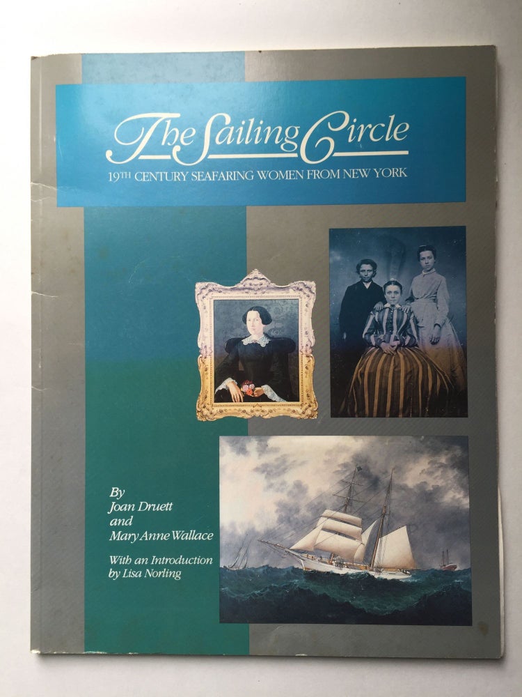 Item #39089 The Sailing Circle 19th Century Seafaring Women From New York. Joan Druett, Mary Anne Wallace, Lisa Norling.