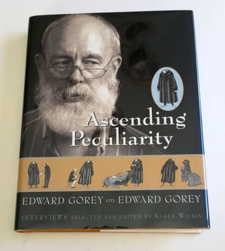 Item #39093 Ascending Peculiarity Edward Gorey on Edward Gorey. Edward Gorey, Karen Wilkin