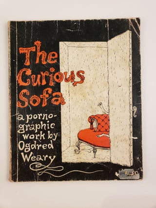 Item #39107 The Curious Sofa a pornographic work. Ogdred Weary, Edward Gorey