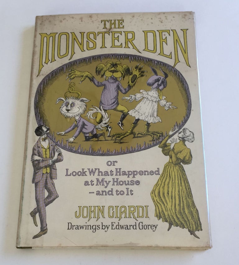 Item #39111 The Monster Den or Look What Happened at My House and to It. John and Ciardi, Edward Gorey.