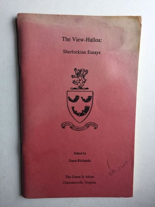 Item #39153 The View-Halloa: Sherlockian Essays. Dana Richards