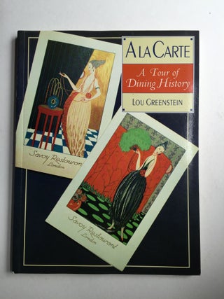 Item #39164 A La Carte: A Tour of Dining History. Lou Greenstein