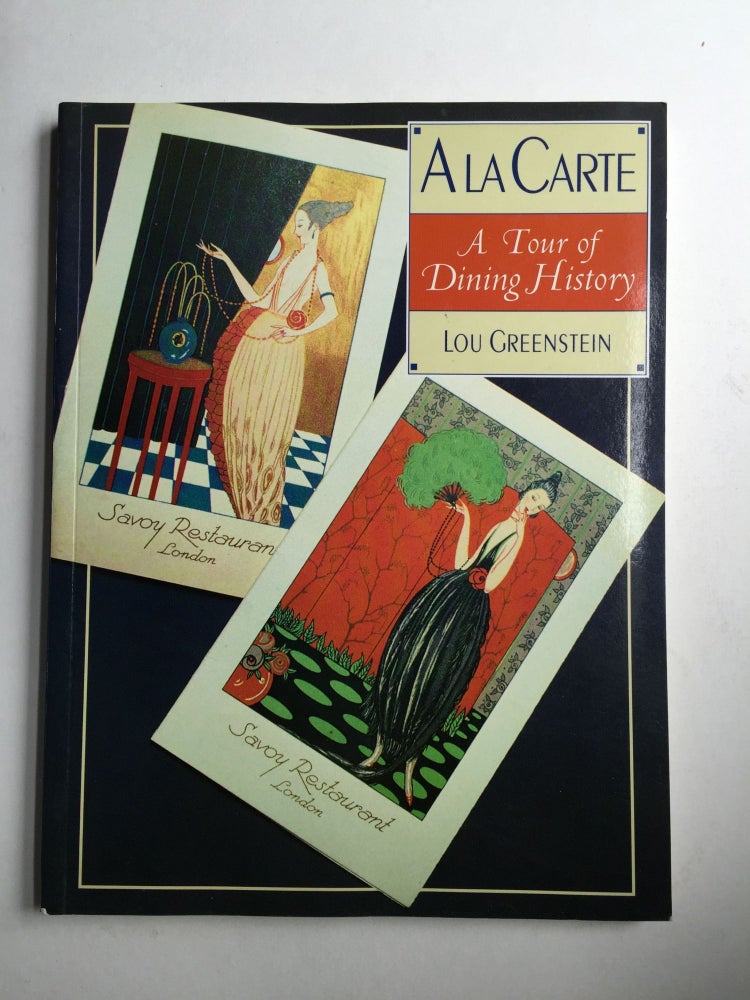 Item #39164 A La Carte: A Tour of Dining History. Lou Greenstein.