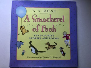 Item #39181 A Smackerel of Pooh Ten Favorite Stories and Poems. A. A. and Milne, Shepard Erbest H