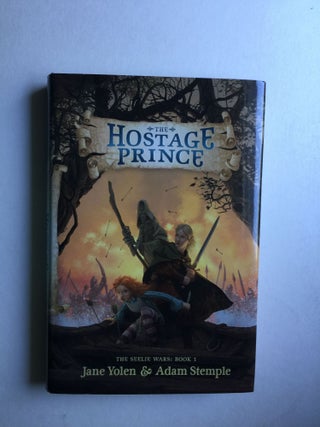 Item #39240 The Hostage Prince #1 in the Seelie Wars Trilogy. Jane Yolen, Adam Stemple