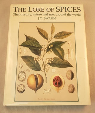 Item #39247 The Lore of Spices Their History and Uses Around the World. Jan Ojvind Swahn