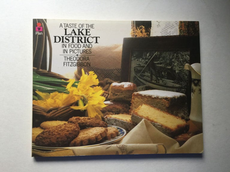 Item #39288 A Taste of The Lake District Traditional Lake District Food in Food and Pictures. FitzGibbon Theodora, George Morrison.
