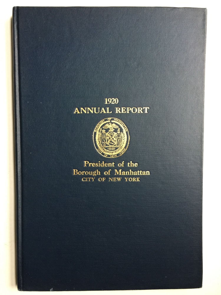 Item #39300 Annual Report of the President of the Borough of Manhattan The City Of New York 1920. authors.