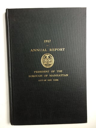 Item #39302 Annual Report of the President of the Borough of Manhattan The City Of New York 1917....