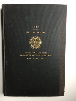 Item #39303 Annual Report of the President of the Borough of Manhattan The City Of New York 1915....