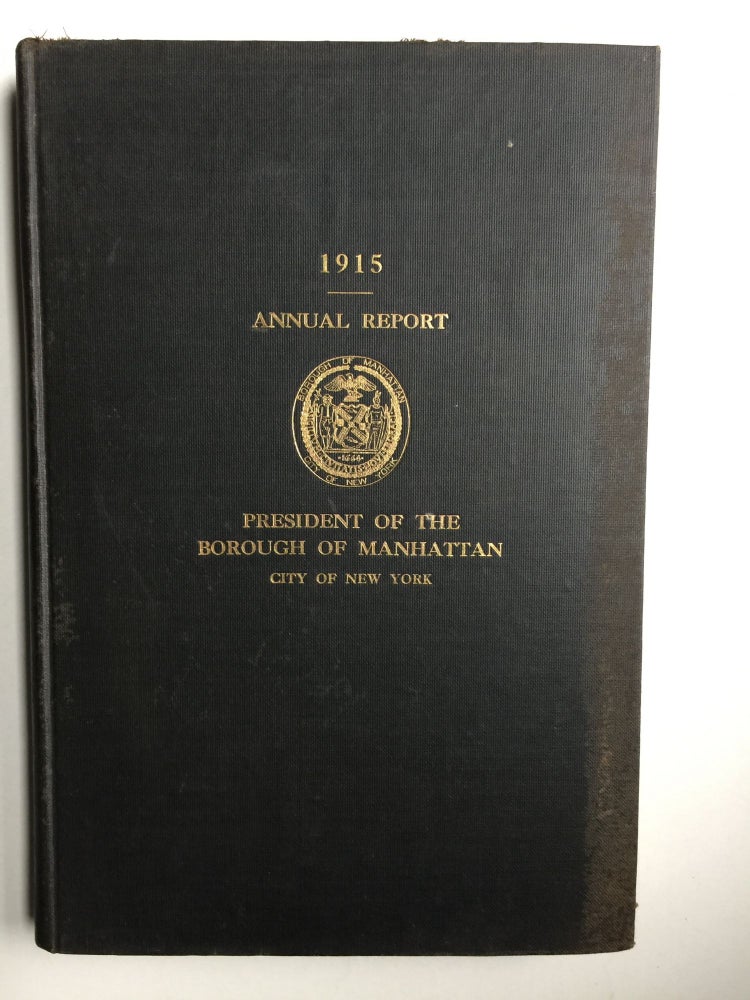 Item #39303 Annual Report of the President of the Borough of Manhattan The City Of New York 1915. authors.