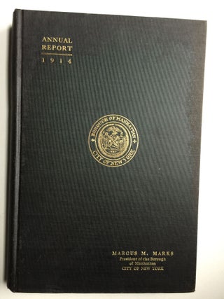 Item #39305 Annual Report of the President of the Borough of Manhattan The City Of New York 1914....