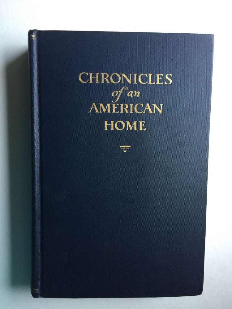 Item #39331 Chronicles of an American Home: Hillside (Wyoming New York) and Its Family: 1858-1928. Lydia Coonley and Ward, Waldo R. Browne.