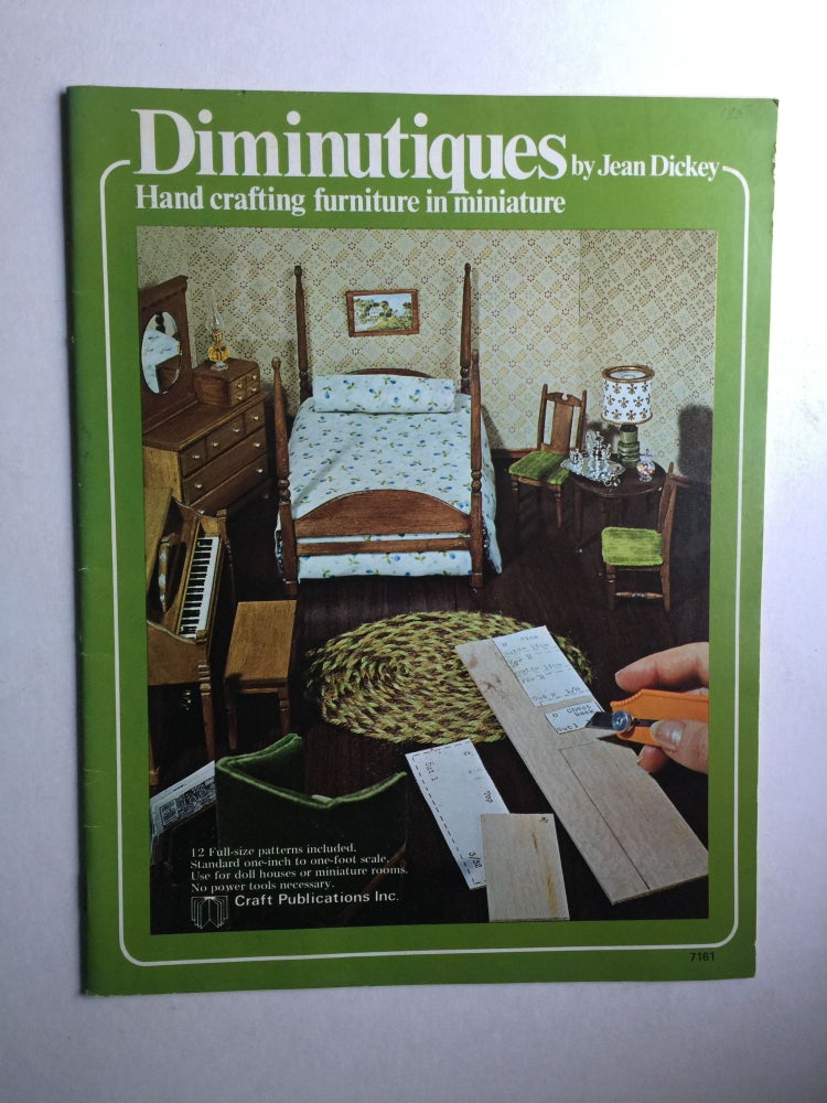 Item #39340 Diminutiques: Hand Crafting Furniture in Miniature. Jea Dickey.