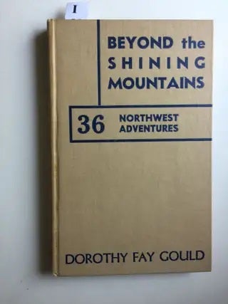 Item #39350 Beyond the Shining Mountains. Dorothy Fay Gould