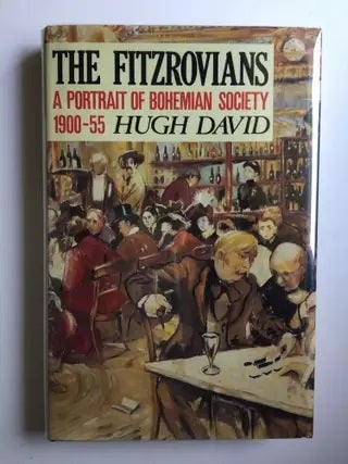 Item #39359 The Fitzrovians A Portrait of Bohemian Society, 1900-55. Hugh David.