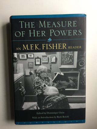 Item #39380 The Measure of Her Powers An M.F.K. Fisher Reader. M. F. K. and Fisher, Gominique Gioia