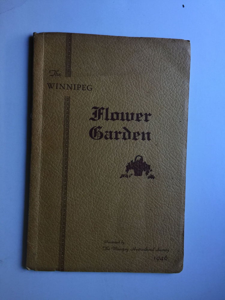 Item #39408 The Winnipeg Flower Garden 1946. J. C. President Williams.