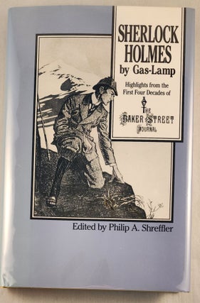 Item #39421 Sherlock Holmes by Gas-Lamp, Highlights from the First Four Decades of The Baker...