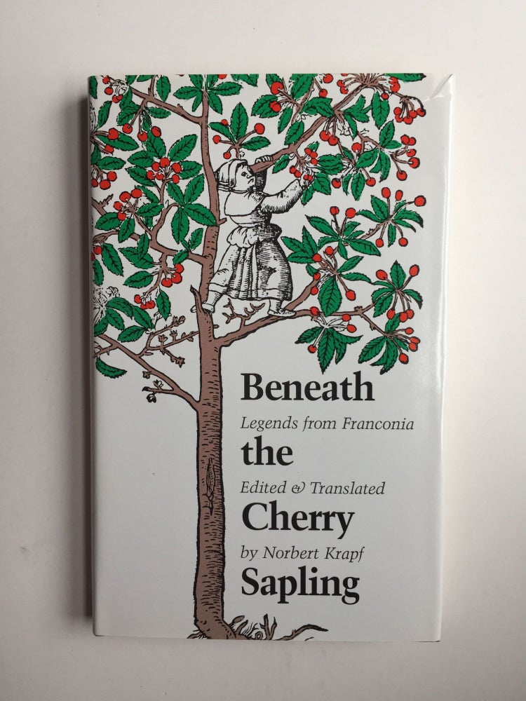 Item #39424 Beneath the Cherry Sapling Legends from Franconia. Norbert Krapf.