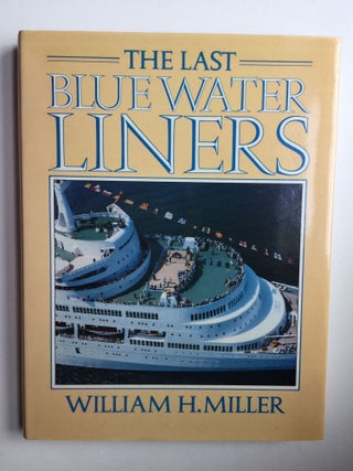 Item #39450 The Last Blue Water Liners. William Miller