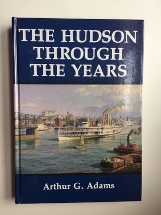 Item #39451 The Hudson Through The Years. Arthur Adams