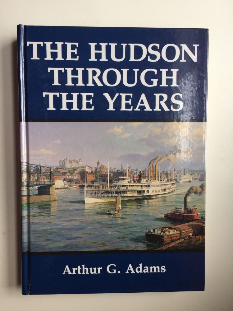 Item #39451 The Hudson Through The Years. Arthur Adams.
