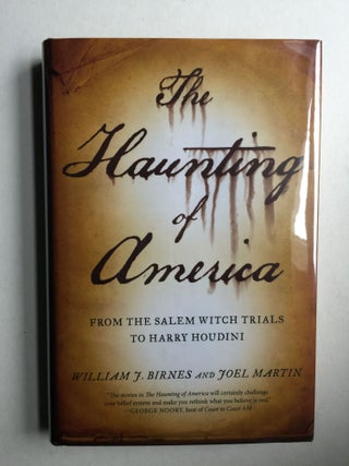 Item #39476 The Haunting of America: From the Salem Witch Trials to Harry Houdini. William J....