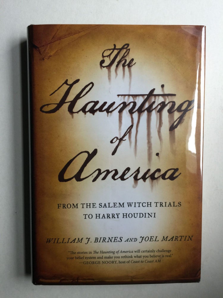 Item #39476 The Haunting of America: From the Salem Witch Trials to Harry Houdini. William J. Birnes, Joel Martin.