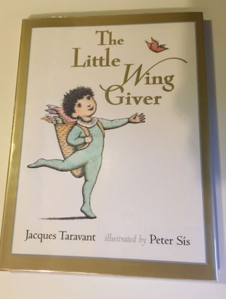 Item #39520 The Little Wing Giver. Jacques Taravant, Peter Sis
