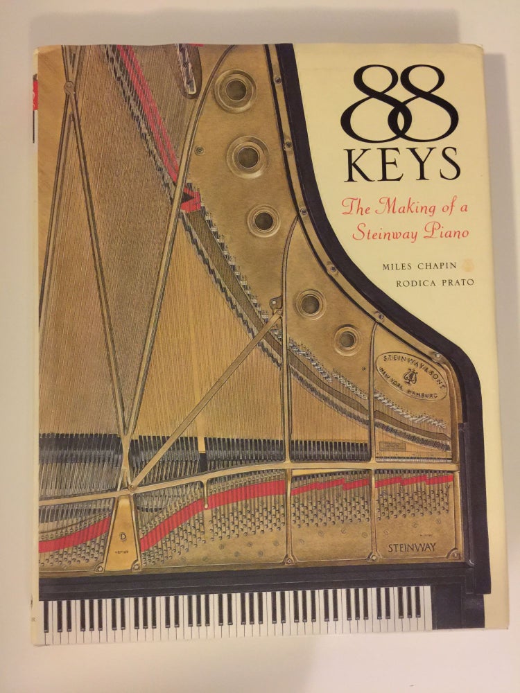 Item #39534 88 Keys The Making of a Steinway Piano. Miles and Chapin, Rodica Prato.