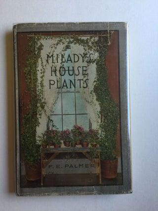 Item #3958 Milady's House Plants The Complete Instructor and Guide To Success With Flowers and...
