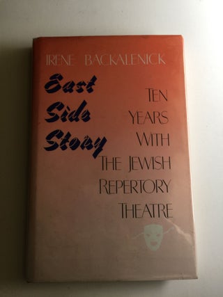 Item #39693 East Side Story: Ten Years with the Jewish Repertory Theatre. Irene Backalenick