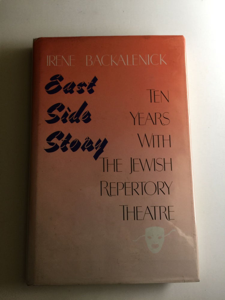 Item #39693 East Side Story: Ten Years with the Jewish Repertory Theatre. Irene Backalenick.