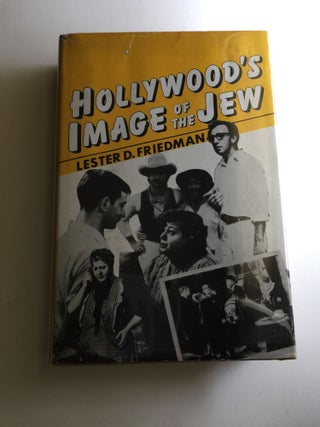 Item #39696 Hollywood's Image of The Jew. Lester D. Friedman