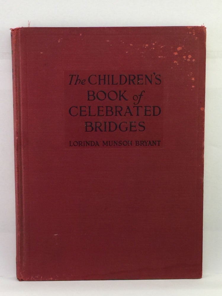 Item #39713 The Children’s Book of Celebrated Bridges. Lorinda Munson Bryant.