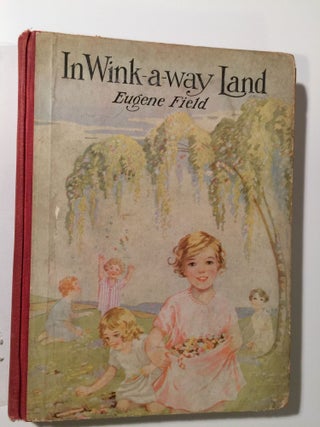 Item #39746 In Wink-a-way Land. Eugene Field