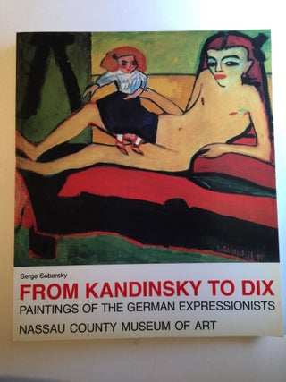 Item #39800 From Kandinsky To Dix. Paintings of the German Expressionists. Serge Sabarsky