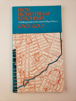 Item #39804 From Trout Stream to Bohemia: a Walking Guide to Greenwich Village History. Joyce Gold