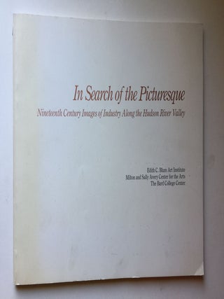 Item #39814 In Search of the Picturesque. Nineteenth Century Images of Industry Along the Hudson...
