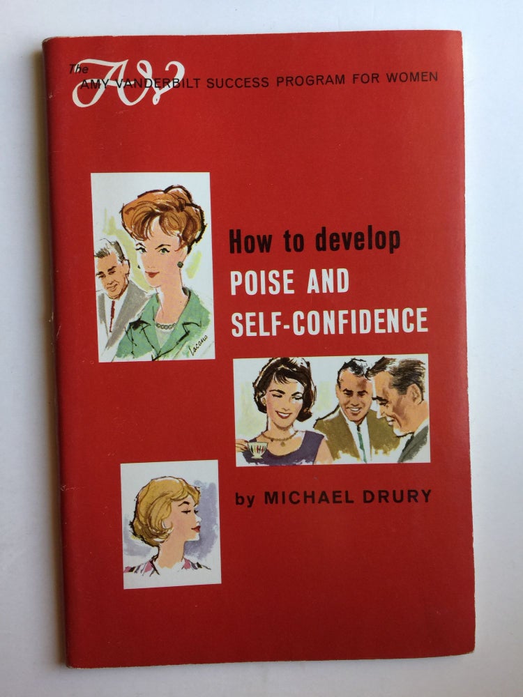 Item #39825 How to develop POISE AND SELF-CONFIDENCE (The Amy Vanderbilt Success Program For Women). Michael Drury.