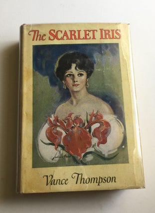 Item #39842 The Scarlet Iris. Vance Thompson